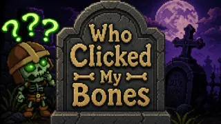 Who Clicked My Bones?