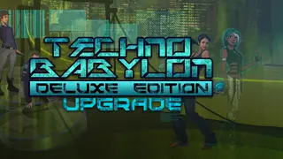 Technobabylon: Deluxe Edition Upgrade