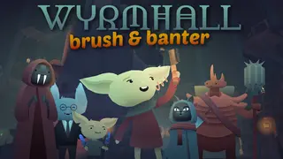 WYRMHALL: Brush and Banter
