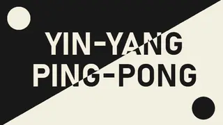 Yin-Yang Ping-Pong