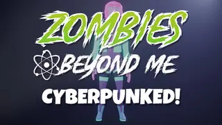 Zombies Beyond Me - Cyberpunked Skin Pack