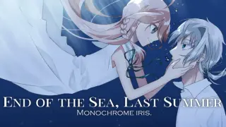 End of the Sea, Last Summer:Monochrome Iris