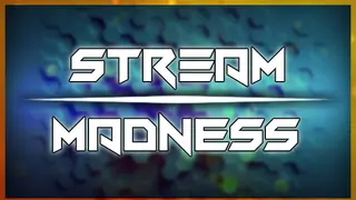 Stream Madness