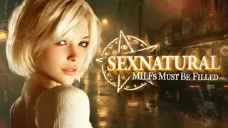 SEXNATURAL: MILFs Must Be Filled 😈💦