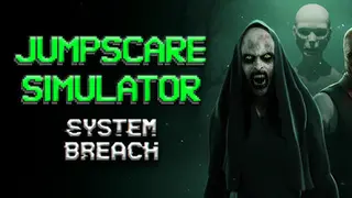Jumpscare Simulator: System Breach