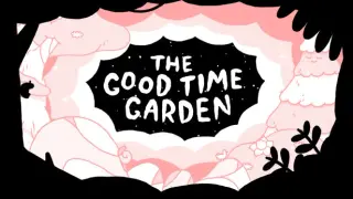 The Good Time Garden