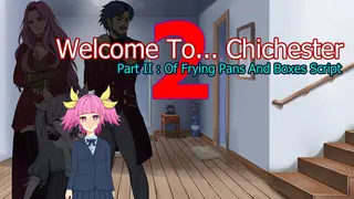 Welcome To... Chichester 2 - Part II : Of Frying Pans And Boxes Script