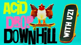 ACID DROP DOWNHILL: WITH UZI