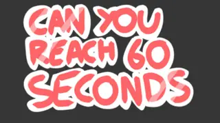 Can you reach 60 seconds