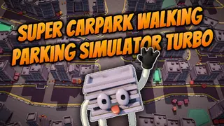 Super Carpark Walking Parking Simulator Turbo