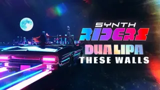 Synth Riders: Dua Lipa - "These Walls"