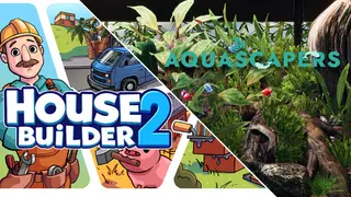 House Builder 2 and Aquascapers