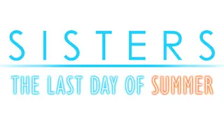 Sisters: Last Day of Summer