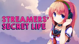 Streamers' Secret Life