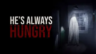 He's Always Hungry