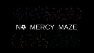 No Mercy Maze