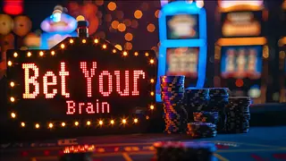 Bet Your Brain