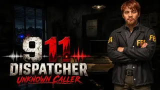 911 Dispatcher: Unknown Caller
