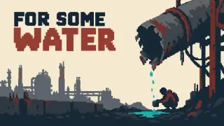 For Some Water