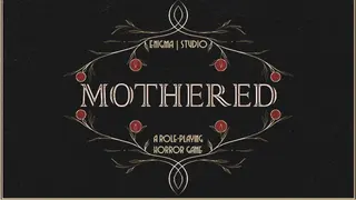 MOTHERED - A ROLE-PLAYING HORROR GAME