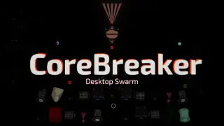 CoreBreaker: Desktop Swarm