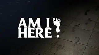 AM I HERE?