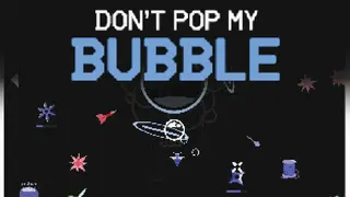 Don't Pop My Bubble