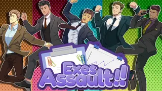 Exes Assault!!