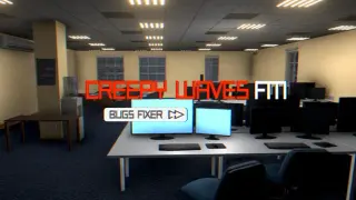 Creepy Waves FM: Bugs Fixer