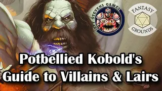 Fantasy Grounds - Potbellied Kobold's Guide to Villains & Lairs