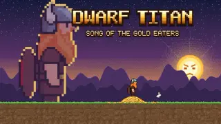 Dwarf Titan: Song of the Gold Eaters