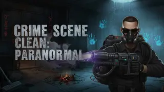 Crime Scene Clean: Paranormal