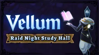 Vellum: Raid Night Study Hall
