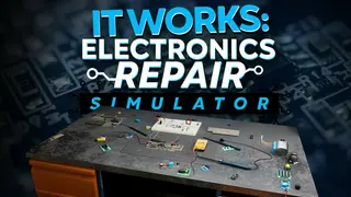 It Works: Electronics Repair Simulator