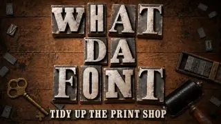 What Da Font: Tidy Up the Print Shop