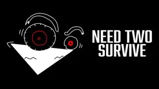 need TWO survive