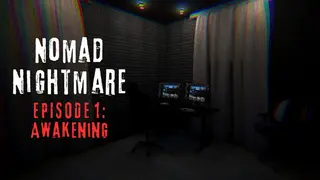 Nomad Nightmare - Episode 1: Awakening