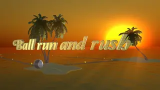 Ball run and rush