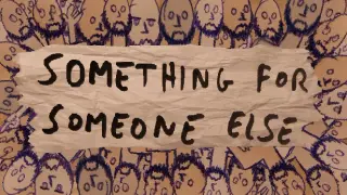 Something for Someone Else