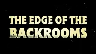 The Edge of the Backrooms