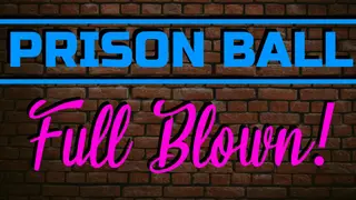Prison Ball: Full Blown