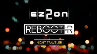 EZ2ON REBOOT : R - NIGHT TRAVELER