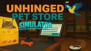 Unhinged Pet Store Simulator