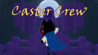 Caster Crew