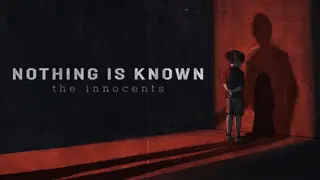 Nothing is Known - the innocents