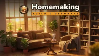 Homemaking: Build & Decorate
