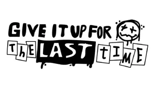 Give It Up for The Last Time!