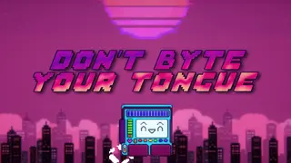 Don't Byte Your Tongue
