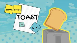 Sometimes Toast is O.K.