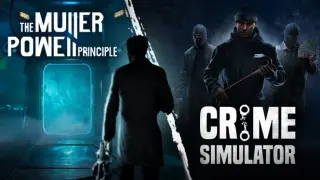 THE MULLER-POWELL PRINCIPLE x Crime Simulator